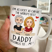 The World's Best Daddy Belongs To Me - Personalized Mug