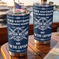The-Captain-Is-Always-Right...-And-I'm-The-Captain-Personalized-Tumbler