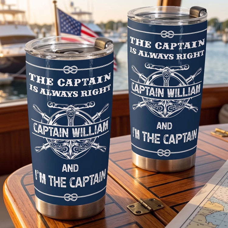 The-Captain-Is-Always-Right...-And-I'm-The-Captain-Personalized-Tumbler
