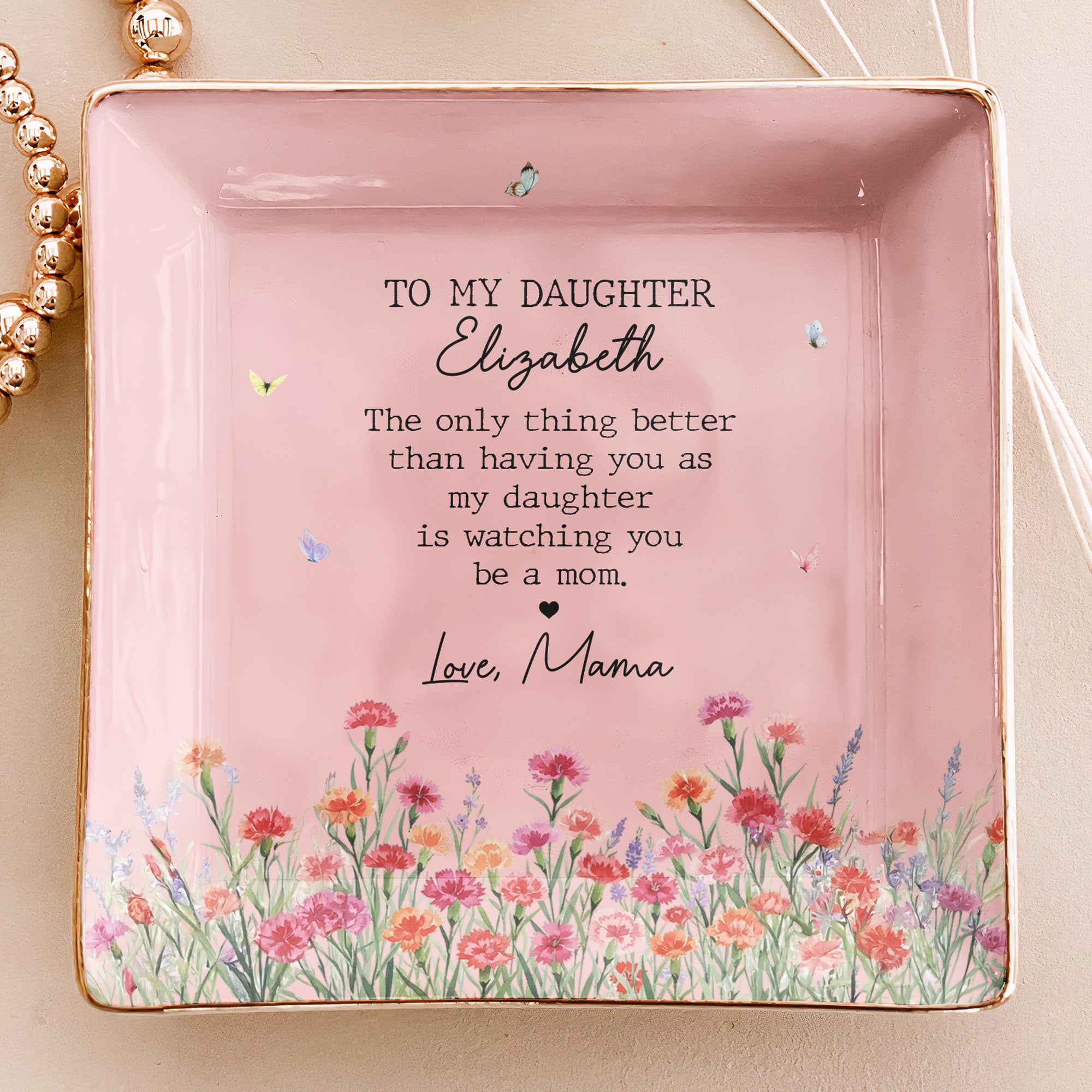 The-Only-Thing-Better-Than-Having-You-As-My-Daughter-Is-Watching-You-Be-A-Mom-Personalized-Jewelry-Dish-4