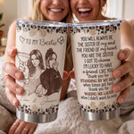 The-Sister-Of-My-Soul-Friendship-Thankyou-Gifts-Turn-Your-Photo-Into-Art-Personalized-Tumbler-1