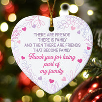 There Are Friends That Become Family - Ceramic Ornament