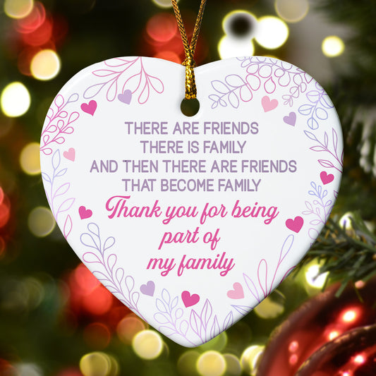 There Are Friends That Become Family - Ceramic Ornament