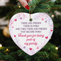 There Are Friends That Become Family - Ceramic Ornament