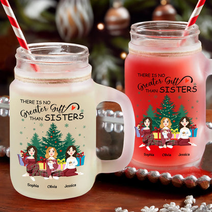 There Is No Greater Gift Than Sisters - Personalized Mason Jar Cup With Straw