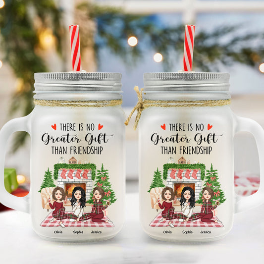 There No Greater Gift Than Friendship - Personalized Mason Jar Cup With Straw