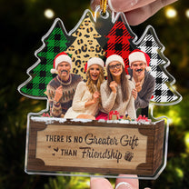 There 's No Greater Gift Than Friendship - Personalized Acrylic Photo Ornament