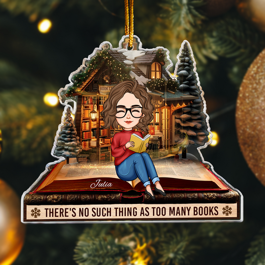 There's No Such Thing As Too Many Books - Personalized Acrylic Ornament