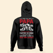 They Call Me Papa Because Partner In Crime Sound A Bad Influence - Personalized Back Printed Shirt