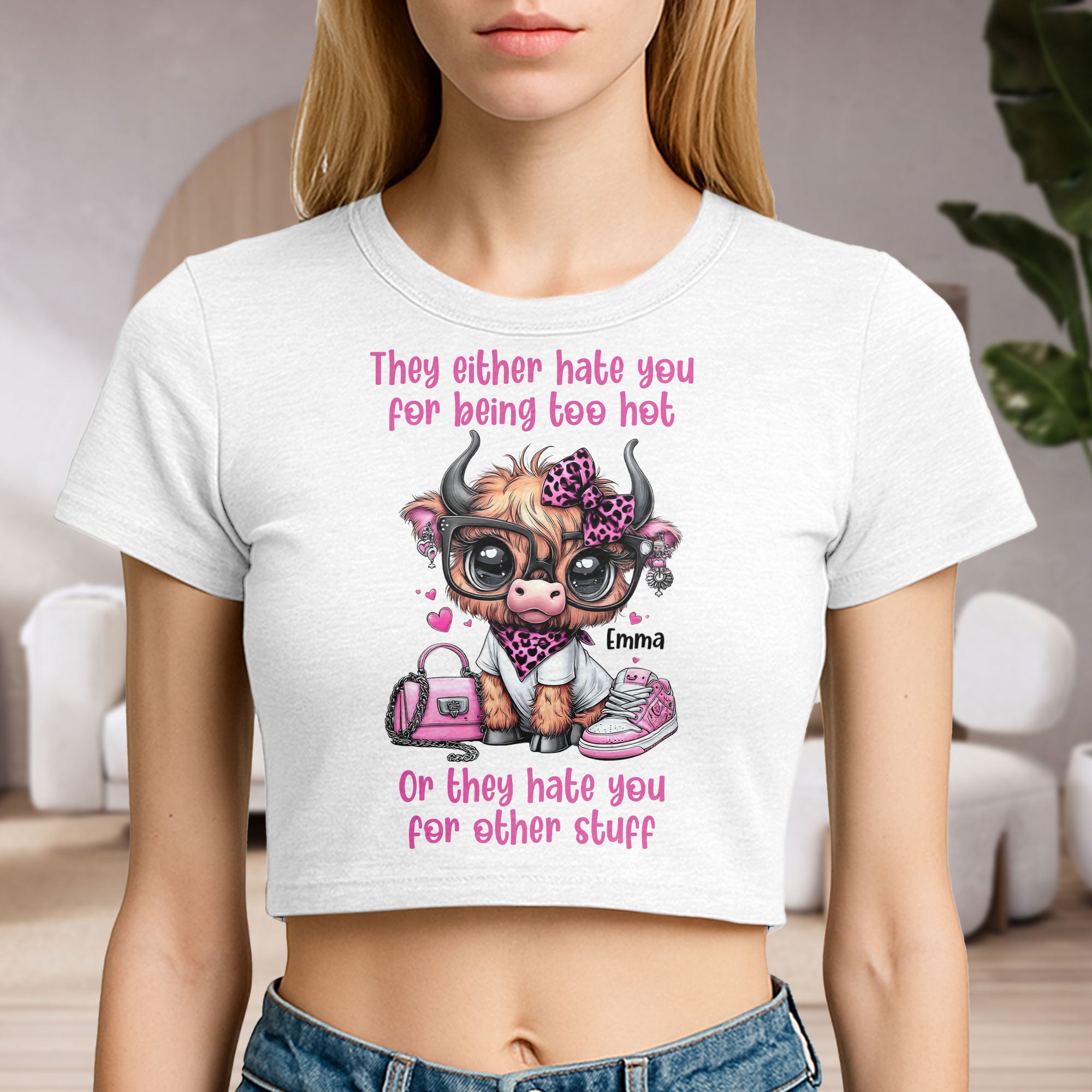They Either Hate You For Being Too Hot - Personalized Baby Tee