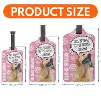 This Belongs To My Human Servant - Personalized Photo Luggage Tag