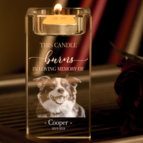 This Candle Burns In Loving Memory Of Loss Pet - Personalized Photo Crystal Candle Holder