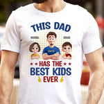 This Dad Has The Best Kids Ever - Personalized Shirt
