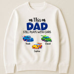 This Dad Still Plays With Cars - Personalized Shirt