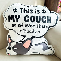 This Is My Couch Go Sit Over There - Personalized Custom Shaped Pillow