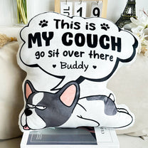 This Is My Couch Go Sit Over There - Personalized Custom Shaped Pillow