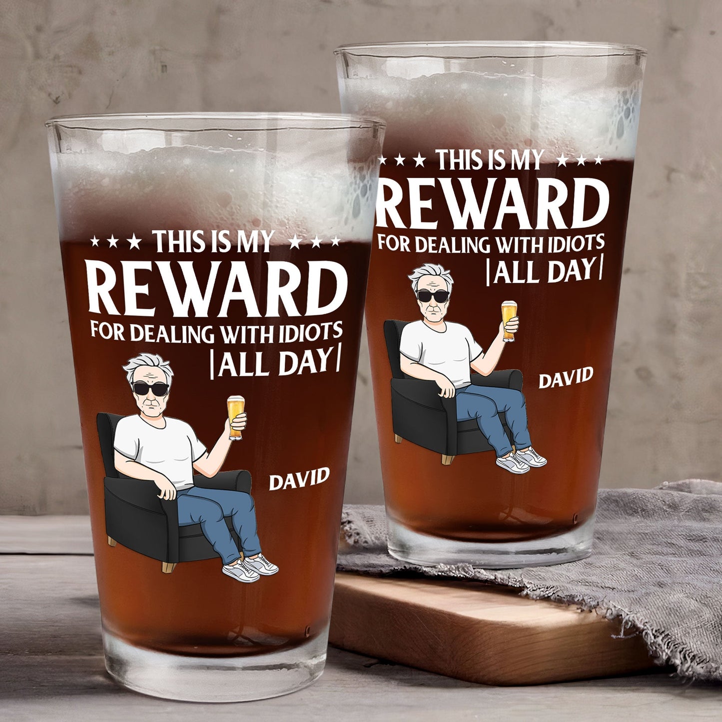 This Is My Reward For Dealing With Idiots All Day - Personalized Beer Glass