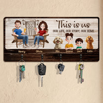 This Is Us Our Life Our Story Our Home - Personalized Key Holder