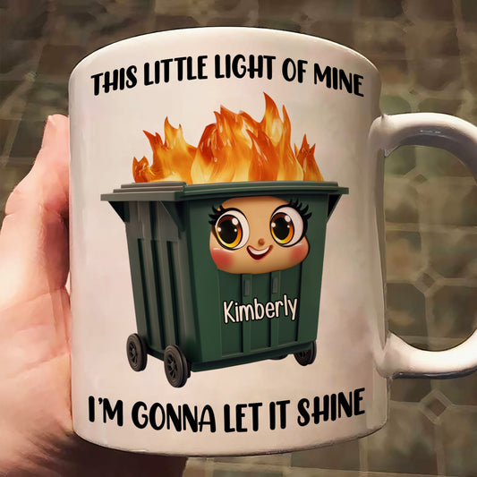 This Little Light Of Mine, Dumpster Fire, Funny Self Gift - Personalized Mug