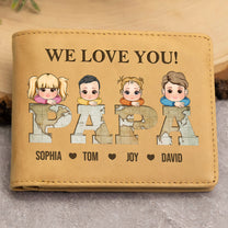 This Wallet Will Remind You How Much We Love You Papa - Personalized Leather Wallet