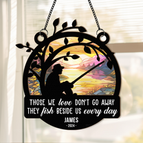 Those We Love Don't Go Away Memorial - Personalized Window Hanging Suncatcher Ornament