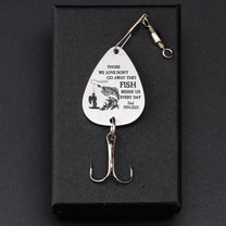 Those We Love Don't Go Away They Fish Beside Us - Personalized Fishing Lure Keychain