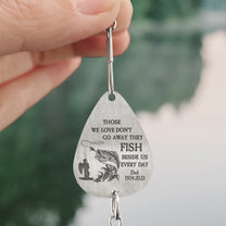 Those We Love Don't Go Away They Fish Beside Us - Personalized Fishing Lure Keychain