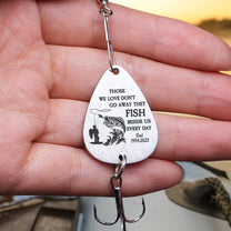 Those We Love Don't Go Away They Fish Beside Us - Personalized Fishing Lure Keychain