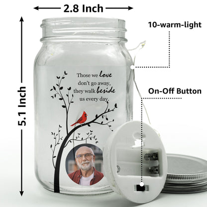 Those We Love Don't Go Away - Personalized Photo Mason Jar Light
