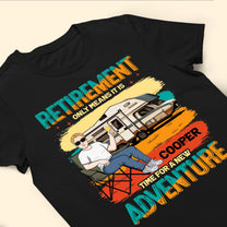 Time For A New Adventure - Personalized Shirt