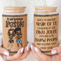 To Another Year Of Us, Bad@ss Bestie - Personalized Clear Glass Cup