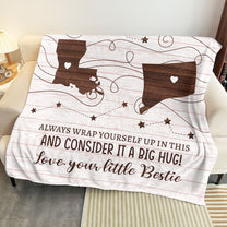 To Badass Sister, Bestie - Consider It A Big Hug - Custom States - Personalized Blanket