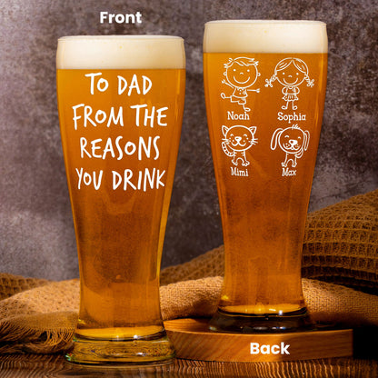 To Dad From The Reasons You Drink Custom Cute Kids - Personalized Pilsner Glass
