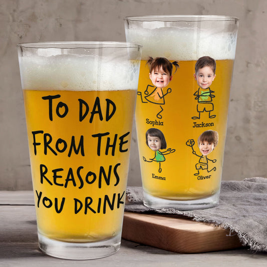 To Dad From The Reasons You Drink - Personalized Photo Beer Glass