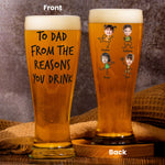 To Dad From The Reasons You Drink - Personalized Photo Pilsner Glass