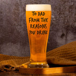 To Dad From The Reasons You Drink - Personalized Photo Pilsner Glass