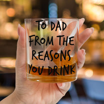 To Dad From The Reasons You Drink - Personalized Photo Whiskey Glass