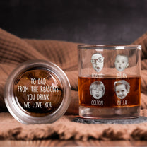 To Dad, Papa, Grandpa, Mom From The Reason You Drink - Personalized Whiskey Glass With Photo