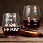 To Mom From The Reasons You Drink - Personalized Photo Stemless Wine Glass