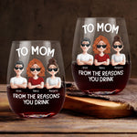 To Mom From The Reasons You Drink - Personalized Stemless Wine Glass