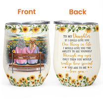 To My Daughter How Special You Are To Me - Personalized Wine Tumbler