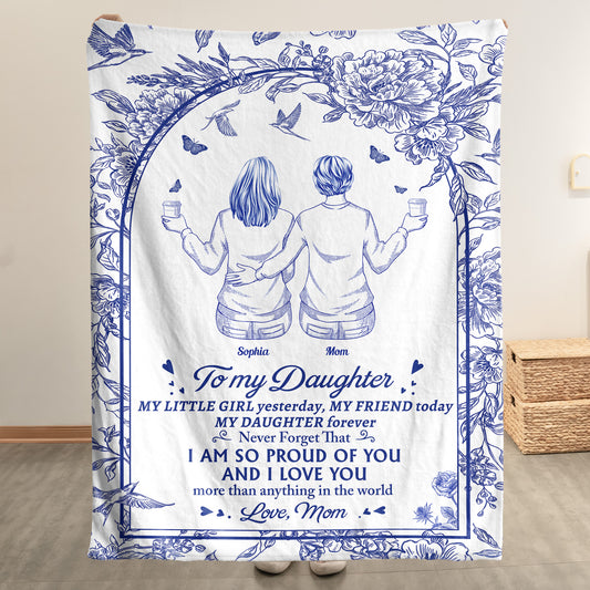 To My Daughter I Am So Proud Of You & I Love You - Personalized Blanket