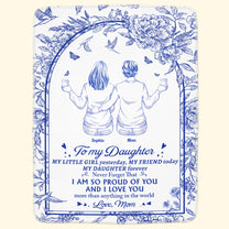To My Daughter I Am So Proud Of You & I Love You - Personalized Blanket