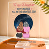 To My Daughter In My Universe You Are The Brightest Star - Personalized Acrylic Plaque