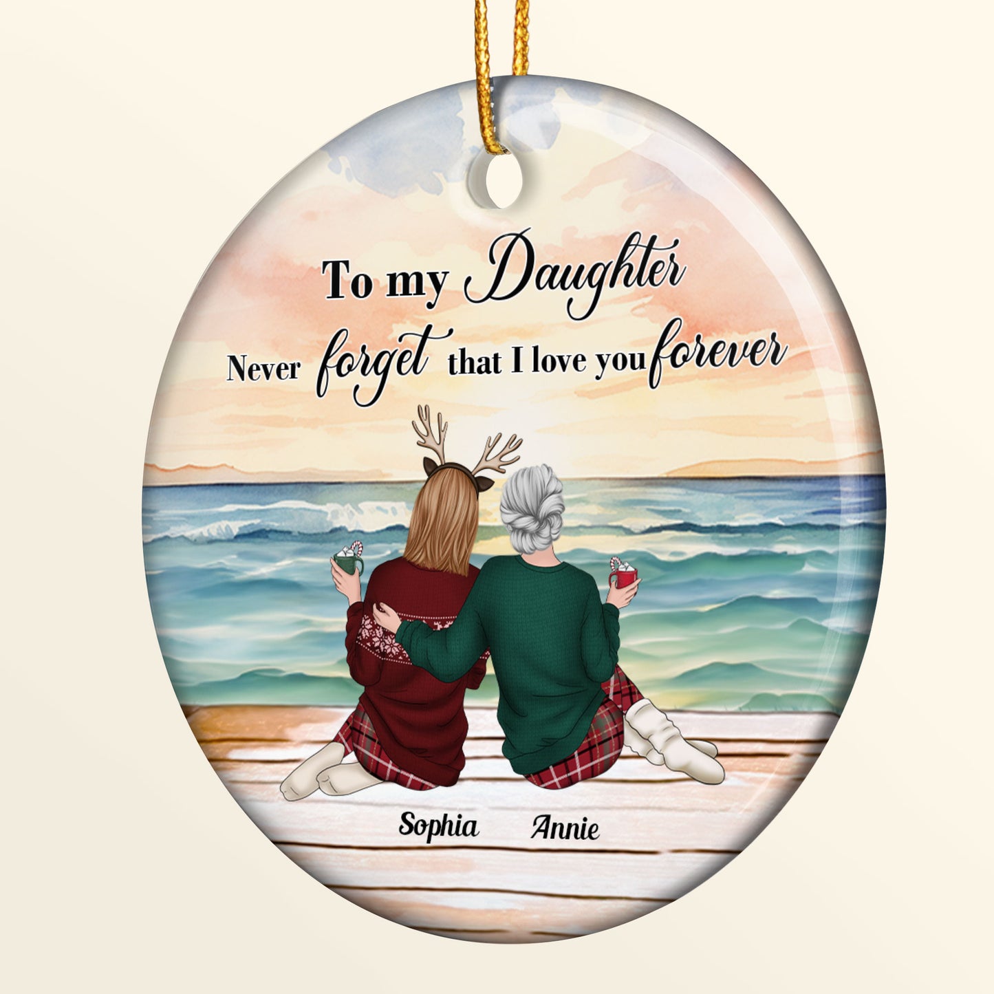 To My Daughter Never Forget That I Love You Forever - Personalized Ceramic Ornament