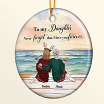 To My Daughter Never Forget That I Love You Forever - Personalized Ceramic Ornament