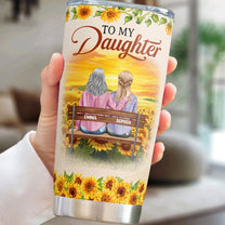 To My Daughter, Never Forget That I Love You - Personalized Tumbler Cup