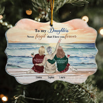 To My Daughters Never Forget That I Love You Forever - Personalized Acrylic Ornament