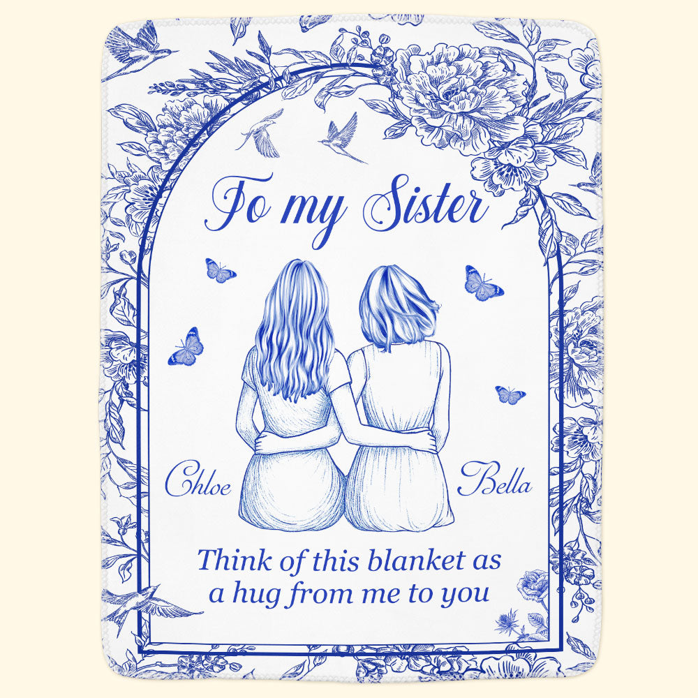 To My Sister Think Of This Blanket As A Hug From Me To You Toile De Jouy - Personalized Blanket