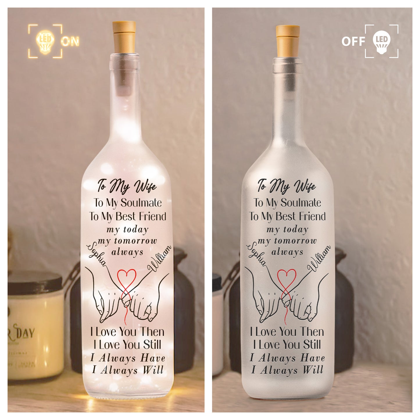 To My Wife I Love You Then I Love You Still I Always Have I Always Will - Personalized Bottle Lamp